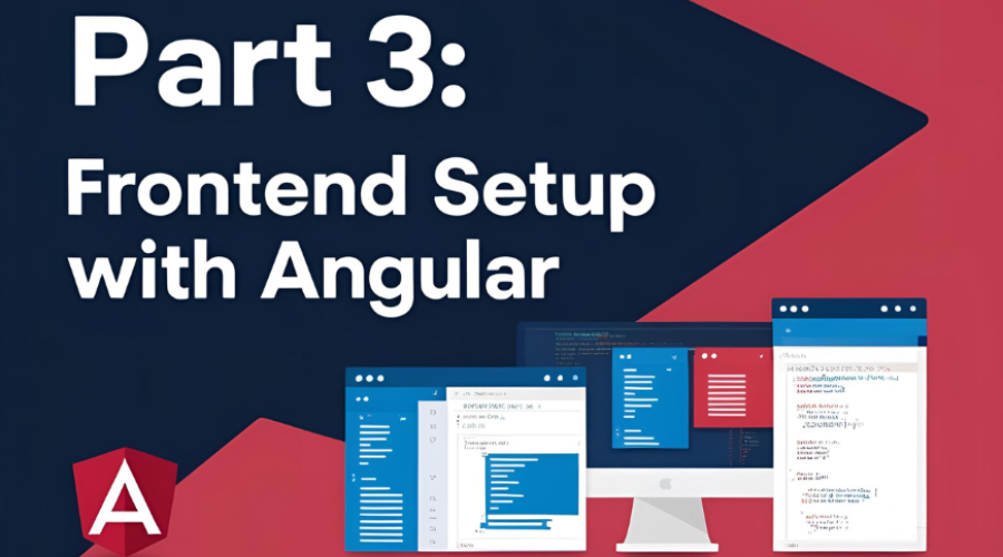 Part 3: Frontend Setup with Angular